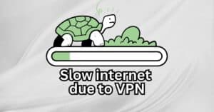 Low internet speed due to using vpn server 1