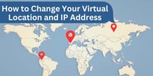 A world map showing how to change your virtual location and access geo-restricted content