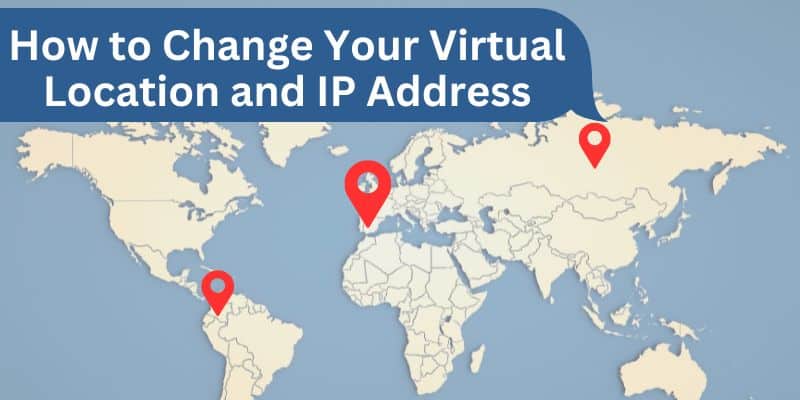 A world map showing how to change your virtual location and access geo-restricted content